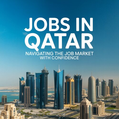 Jobs in Qatar – Navigating the Job Market with Confidence