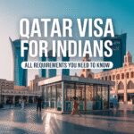 Qatar Visa For Indians – All Requirements You Need to Know