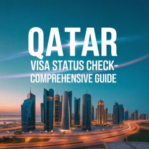 Qatar Visa Status Check – Comprehensive Guide