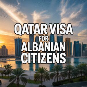 Qatar Visa for Albanian Citizens