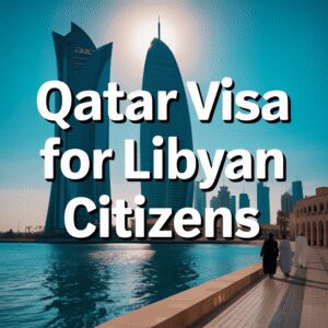 Qatar Visa for Libyan Citizens