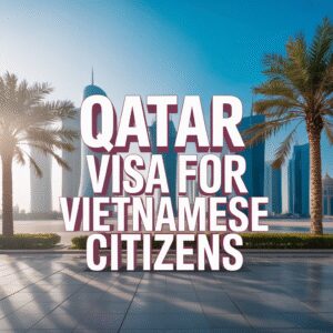 Qatar Visa for Vietnamese Citizens
